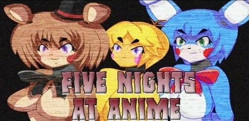 Five Nights At Anime