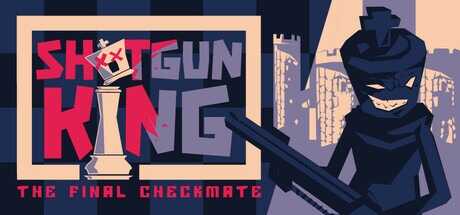 Shotgun King The Final Checkmate
