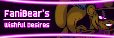 Fanibear's Wishful Desires